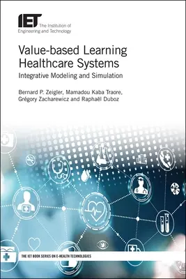 Systèmes de santé à apprentissage basé sur la valeur : Modélisation et simulation intégratives - Value-Based Learning Healthcare Systems: Integrative Modeling and Simulation