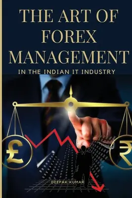 L'art de la gestion du change dans l'industrie indienne des technologies de l'information - The Art of Forex Management in the Indian IT Industry