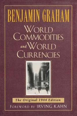 Les matières premières et les monnaies du monde : L'édition originale de 1937 - World Commodities and World Currencies: The Original 1937 Edition