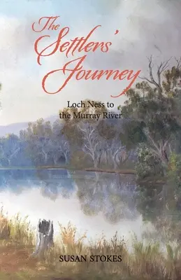 Le voyage des colons : Du Loch Ness à la rivière Murray - The Settlers' Journey: Loch Ness to the Murray River