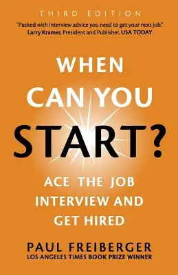 Quand pouvez-vous commencer ? Réussir l'entretien d'embauche et être embauché, troisième édition - When Can You Start? Ace the Job Interview and Get Hired, Third Edition