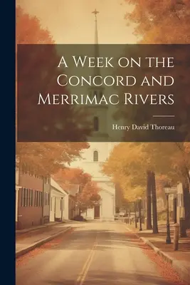 Une semaine sur les rivières Concord et Merrimac - A Week on the Concord and Merrimac Rivers