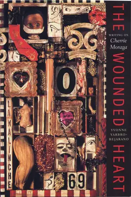 Le cœur blessé : Écrire sur Cherrie Moraga - The Wounded Heart: Writing on Cherrie Moraga