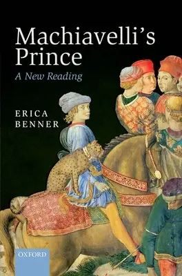 Le Prince de Machiavel : une nouvelle lecture - Machiavelli's Prince: A New Reading