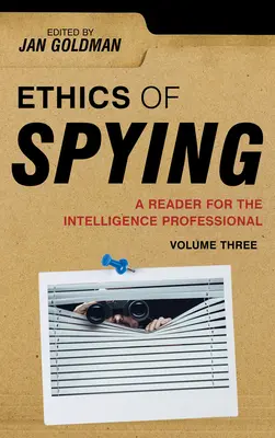 L'éthique de l'espionnage : Un lecteur pour les professionnels du renseignement - Ethics of Spying: A Reader for the Intelligence Professional