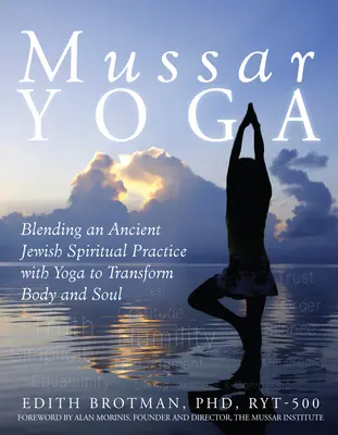 Mussar Yoga : une pratique spirituelle juive ancienne combinée au yoga pour transformer le corps et l'âme - Mussar Yoga: Blending an Ancient Jewish Spiritual Practice with Yoga to Transform Body and Soul