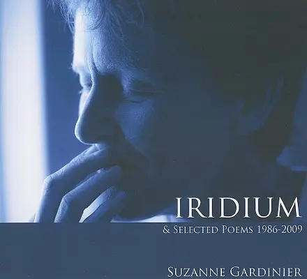 Iridium et poèmes choisis 1986-2009 - Iridium & Selected Poems 1986-2009