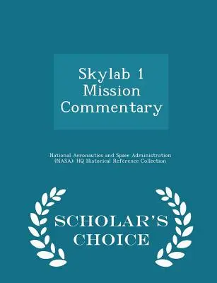 Commentaire sur la mission Skylab 1 - Édition de choix du chercheur - Skylab 1 Mission Commentary - Scholar's Choice Edition