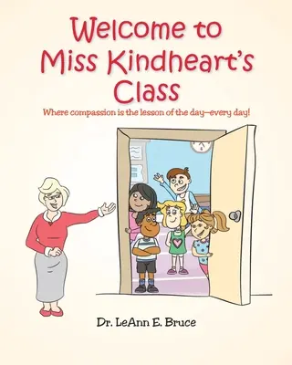 Bienvenue dans la classe de Mlle Kindheart : Où la compassion est la leçon du jour - tous les jours&nbsp;! - Welcome To Miss Kindheart's Class: Where compassion is the lesson of the day-every day!