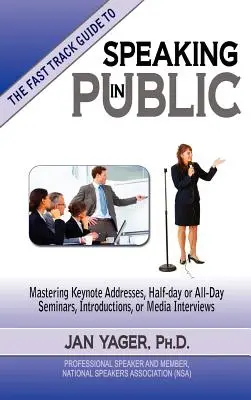 Le guide accéléré de la prise de parole en public - The Fast Track Guide to Speaking in Public