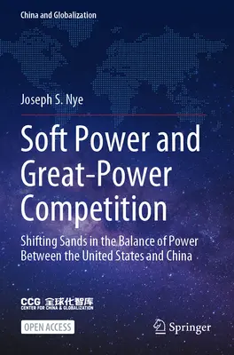 Puissance douce et concurrence entre grandes puissances : Sables mouvants dans l'équilibre des pouvoirs entre les États-Unis et la Chine - Soft Power and Great-Power Competition: Shifting Sands in the Balance of Power Between the United States and China