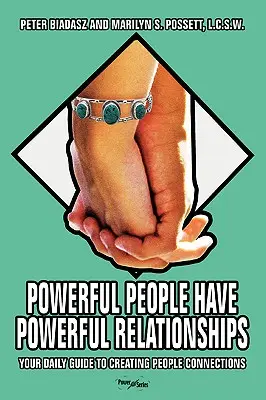 Les gens puissants ont des relations puissantes : Votre guide quotidien pour créer des liens entre les gens - Powerful People Have Powerful Relationships: Your Daily Guide to Creating People Connections