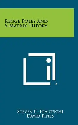 Pôles de Regge et théorie des matrices S - Regge Poles And S-Matrix Theory