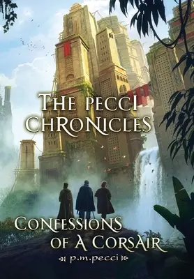 Les chroniques de Pecci : Confessions d'un corsaire - The Pecci Chronicles: Confessions of a Corsair
