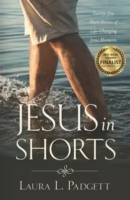 Jésus en short : Vingt-cinq histoires courtes de moments de Jésus qui changent la vie - Jesus in Shorts: Twenty-five Short Stories of Life-Changing Jesus Moments
