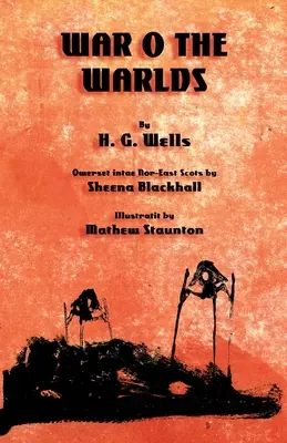 La guerre des mondes : La guerre des mondes en écossais du nord-est (Doric) - The War o the Warlds: The War of the Worlds in North-east Scots (Doric)