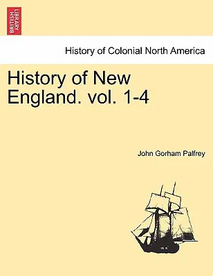 Histoire de la Nouvelle-Angleterre. Vol. I - History of New England. Vol. I