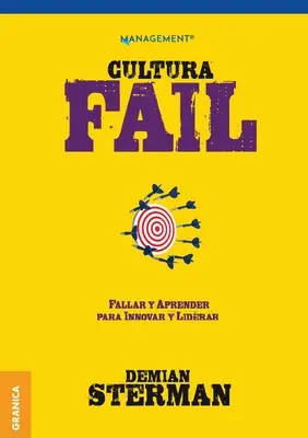 Cultura Fail : Fallar y aprender para innovar y liderar - Cultura Fail: Fallar y aprender para innovar y liderar