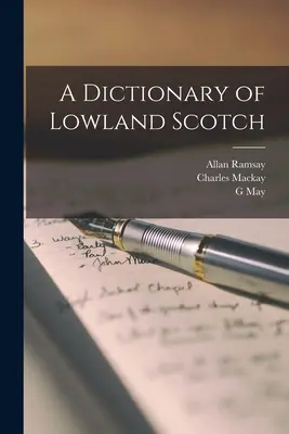 Dictionnaire de l'écossais des basses terres - A Dictionary of Lowland Scotch