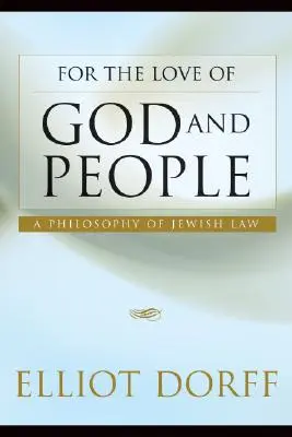 Pour l'amour de Dieu et des hommes : Une philosophie de la loi juive - For the Love of God and People: A Philosophy of Jewish Law