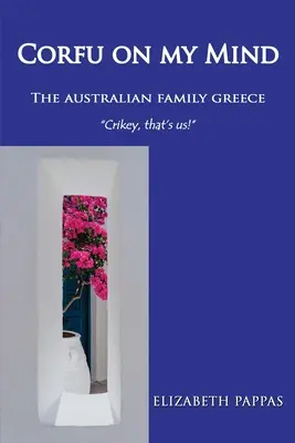 Corfou en tête : La famille australienne en Grèce - Corfu on my Mind: The Australian Family Greece