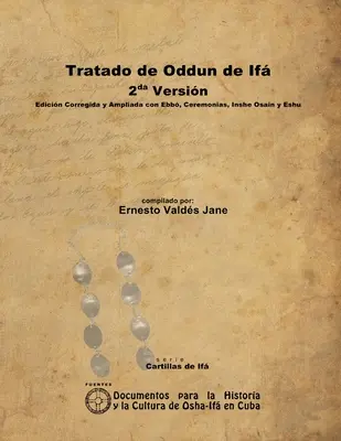 Oddun Traité d'If. 2e version. Édition corrigée et augmentée avec Ebb, Ceremonies, Inshe Osain et Eshu. - Tratado de Oddun de If. 2da Versin. Edicin Corregida y Ampliada con Ebb, Ceremonias, Inshe Osain y Eshu