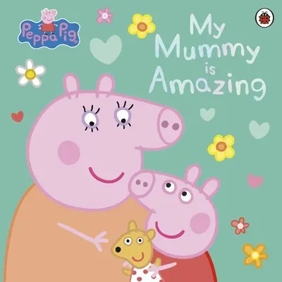 Peppa Pig : Ma maman est incroyable - Peppa Pig: My Mummy is Amazing