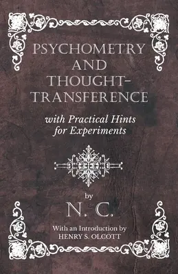 Psychométrie et transfert de pensée avec des conseils pratiques pour les expériences - Avec une introduction par Henry S. Olcott - Psychometry and Thought-Transference with Practical Hints for Experiments - With an Introduction by Henry S. Olcott