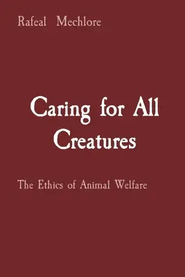 Prendre soin de toutes les créatures : L'éthique du bien-être animal - Caring for All Creatures: The Ethics of Animal Welfare