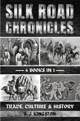 Chroniques de la route de la soie : Commerce, culture et histoire - Silk Road Chronicles: Trade, Culture & History