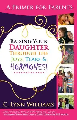 Élever sa fille dans les joies, les larmes et les difficultés de la vie quotidienne - Raising Your Daughter Through the Joys, Tears &