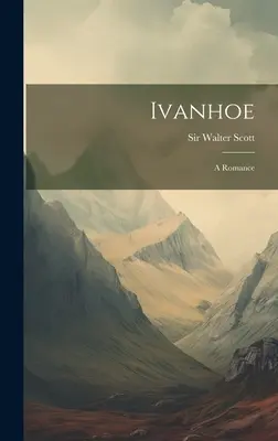 Ivanhoé : Une romance - Ivanhoe: A Romance