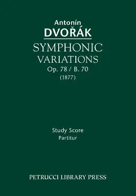 Variations symphoniques, Op.78 / B.70 : Partition d'étude - Symphonic Variations, Op.78 / B.70: Study score