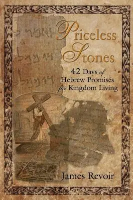Priceless Stones - 42 jours de promesses hébraïques pour la vie dans le Royaume - Priceless Stones - 42 Days of Hebrew Promises for Kingdom Living