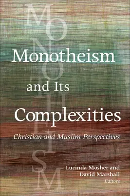 Le monothéisme et ses complexités : Perspectives chrétiennes et musulmanes - Monotheism and Its Complexities: Christian and Muslim Perspectives