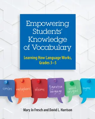 Renforcer les connaissances des élèves en matière de vocabulaire : Apprendre le fonctionnement de la langue, 3e-5e année - Empowering Students' Knowledge of Vocabulary: Learning How Language Works, Grades 3-5