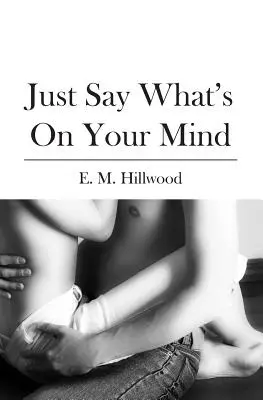 Dites ce que vous avez sur le cœur - Just Say What's On Your Mind