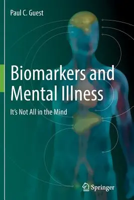 Biomarqueurs et maladies mentales : Ce n'est pas qu'une question d'esprit - Biomarkers and Mental Illness: It's Not All in the Mind