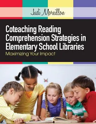 L'enseignement à distance des stratégies de compréhension de la lecture dans les bibliothèques des écoles élémentaires : Maximiser votre impact - Coteaching Reading Comprehension Strategies in Elementary School Libraries: Maximizing Your Impact