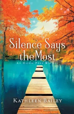 Le silence dit le plus : Un mystère d'Olivia Penn - Silence Says the Most: An Olivia Penn Mystery