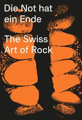 Die Not Hat Ein Ende : L'art suisse du rock - Die Not Hat Ein Ende: The Swiss Art of Rock