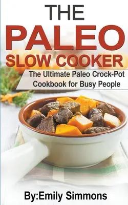 La mijoteuse paléo - The Paleo Slow Cooker