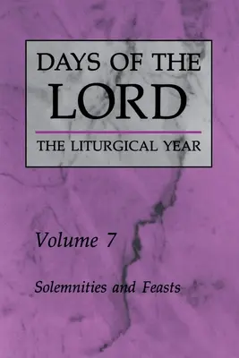 Jours du Seigneur : Volume 7 : Solennités et fêtes Volume 7 - Days of the Lord: Volume 7: Solemnities and Feasts Volume 7