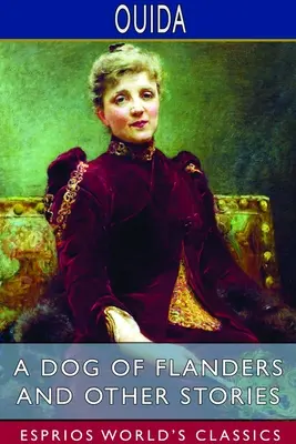 Un chien des Flandres et autres histoires (Classiques d'Esprios) - A Dog of Flanders and Other Stories (Esprios Classics)