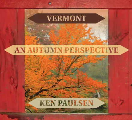 Le Vermont : Une perspective automnale - Vermont: An Autumn Perspective