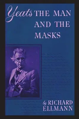 Yeats : L'homme et les masques - Yeats: The Man And The Masks