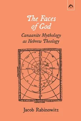 Les visages de Dieu : La mythologie cananéenne comme théologie hébraïque - The Faces of God: Canaanite Mythology as Hebrew Theology