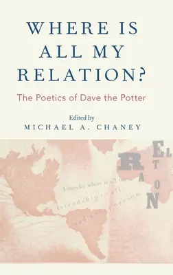 Où sont mes relations ? La poétique de Dave le Potier - Where Is All My Relation?: The Poetics of Dave the Potter