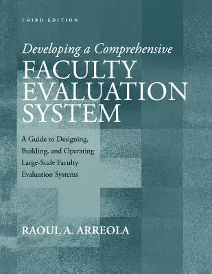 Développer un système complet d'évaluation du corps professoral : Un guide pour la conception, l'élaboration et l'exploitation de systèmes d'évaluation du corps enseignant à grande échelle - Developing a Comprehensive Faculty Evaluation System: A Guide to Designing, Building, and Operating Large-Scale Faculty Evaluation Systems