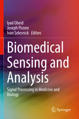 Détection et analyse biomédicales : Traitement des signaux en médecine et en biologie - Biomedical Sensing and Analysis: Signal Processing in Medicine and Biology